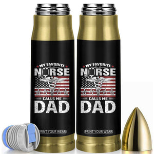 Nurse Dad Bullet Tumbler My Favorite Nurse Calls Me Dad Fathers Day Gift US Flag TB10 Black Print Your Wear