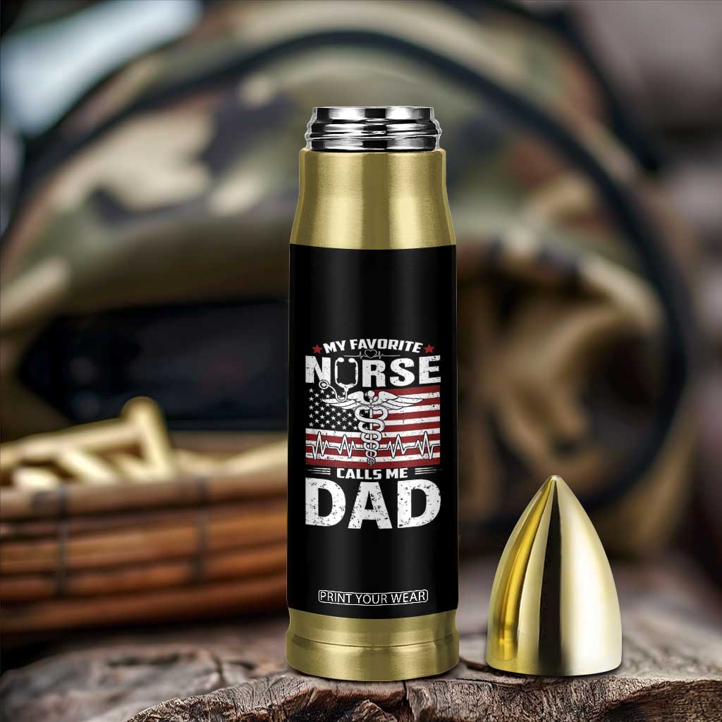 Nurse Dad Bullet Tumbler My Favorite Nurse Calls Me Dad Fathers Day Gift US Flag TB10 Print Your Wear