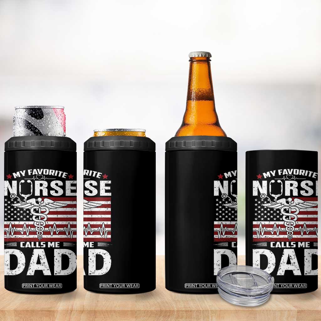 Nurse Dad 4 in 1 Can Cooler Tumbler My Favorite Nurse Calls Me Dad Fathers Day Gift US Flag TB10 Print Your Wear