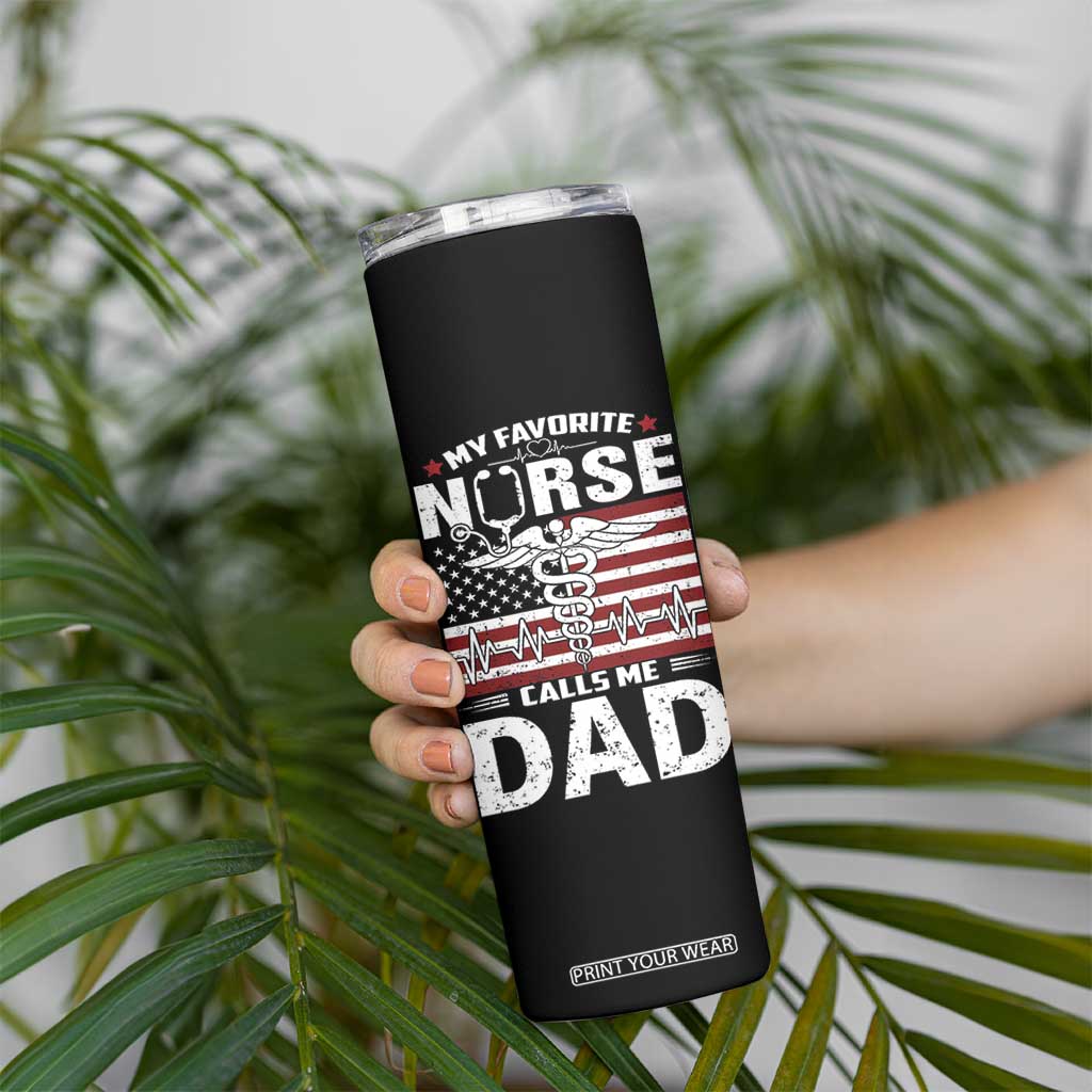 Nurse Dad Skinny Tumbler My Favorite Nurse Calls Me Dad Fathers Day Gift US Flag TB10 Print Your Wear