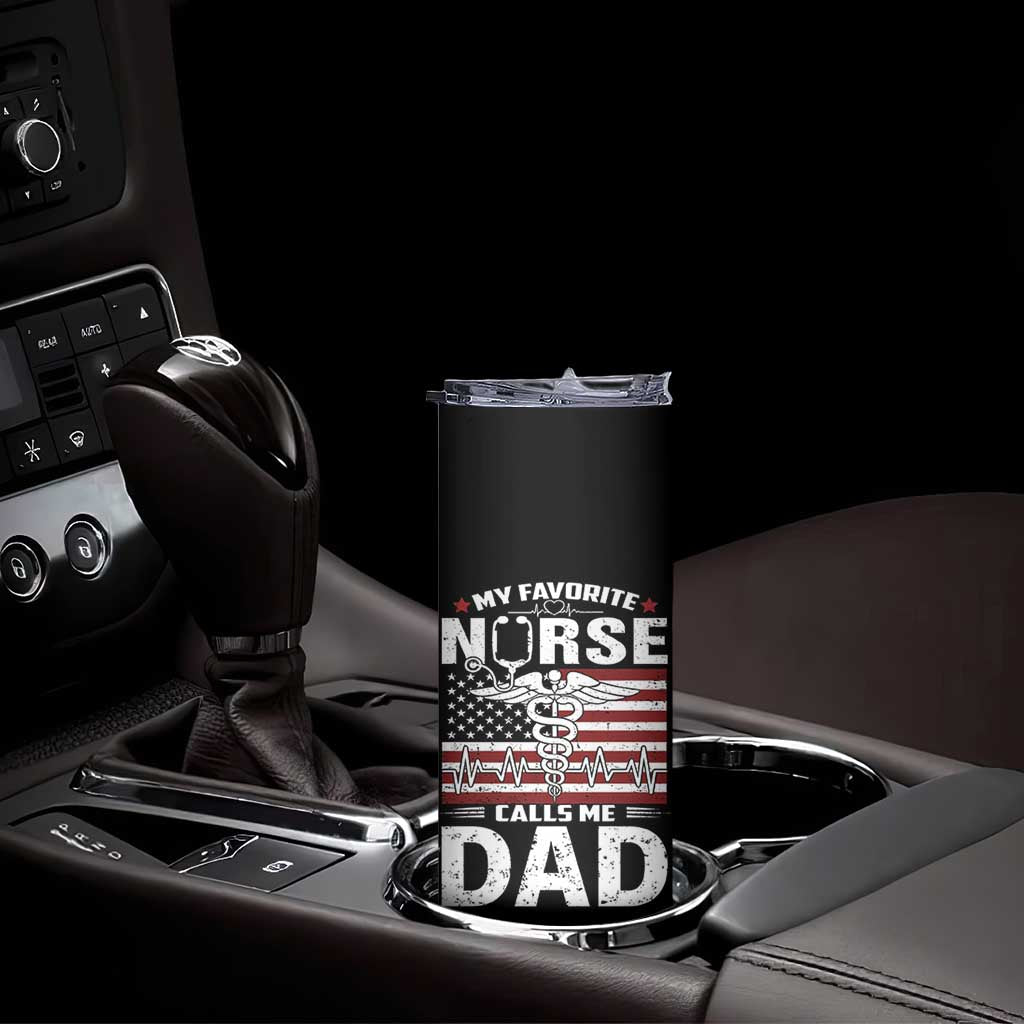 Nurse Dad Skinny Tumbler My Favorite Nurse Calls Me Dad Fathers Day Gift US Flag TB10 Print Your Wear