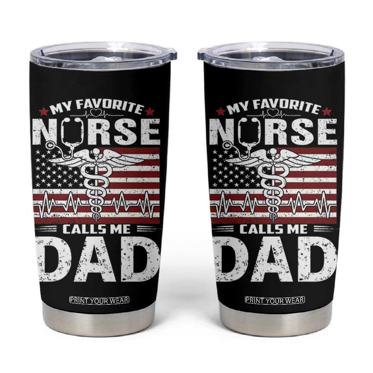 Nurse Dad Tumbler Cup My Favorite Nurse Calls Me Dad Fathers Day Gift US Flag TB10 Black Print Your Wear