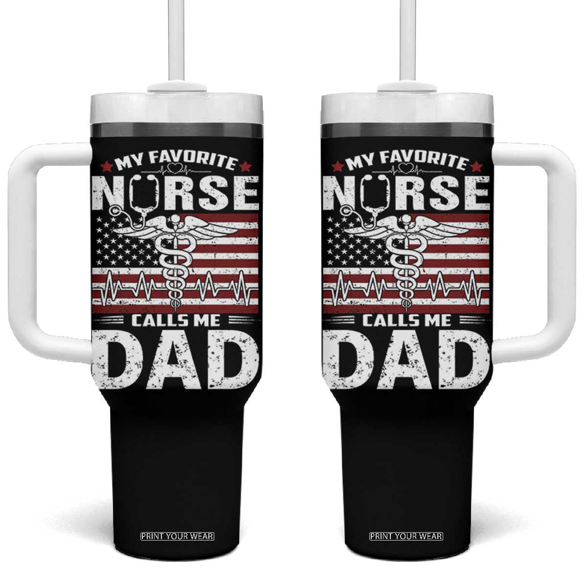Nurse Dad Tumbler With Handle My Favorite Nurse Calls Me Dad Fathers Day Gift US Flag TB10 One Size: 40 oz Black Print Your Wear