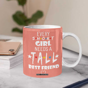 Bestie Gifts Coffee Mug Every Short Girl Needs A Tall Best Friend TB10 Print Your Wear