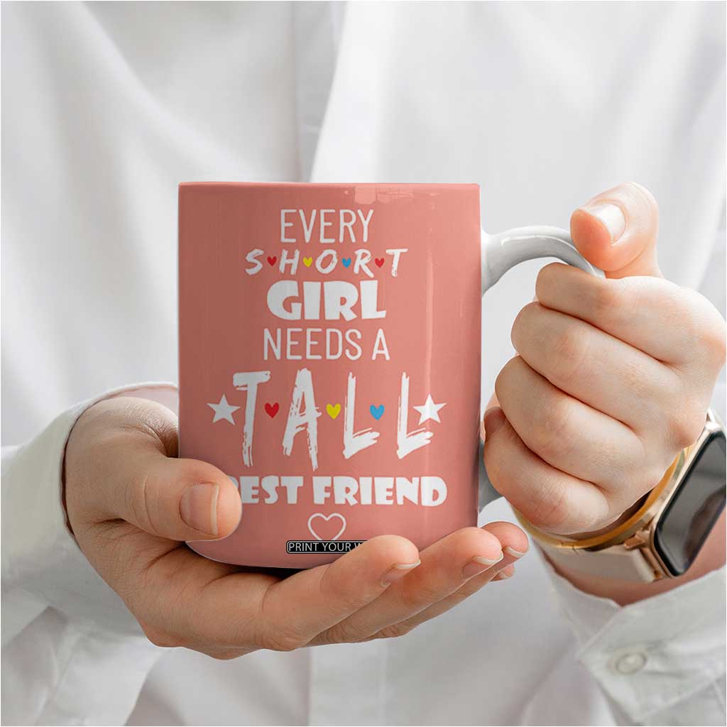 Bestie Gifts Coffee Mug Every Short Girl Needs A Tall Best Friend TB10 Print Your Wear