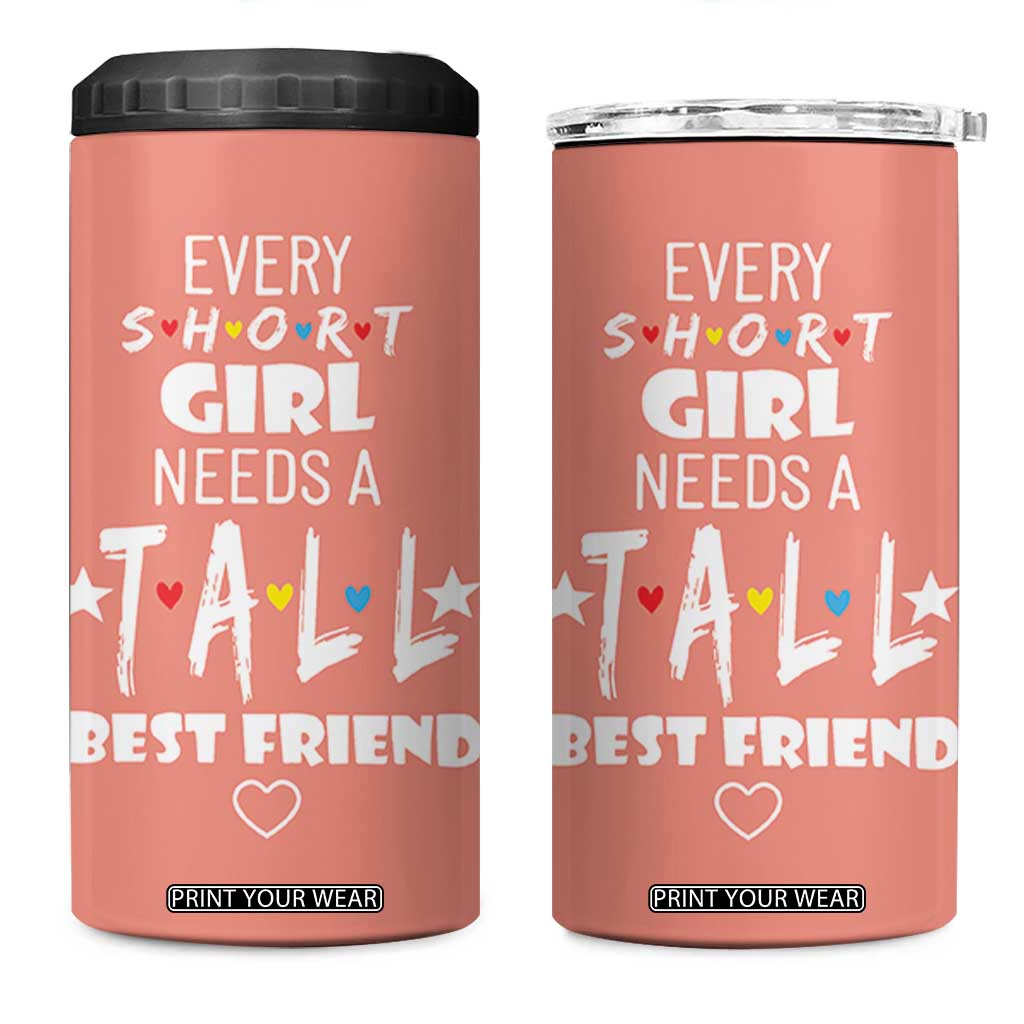 Bestie Gifts 4 in 1 Can Cooler Tumbler Every Short Girl Needs A Tall Best Friend TB10 One Size: 16 oz Peach Print Your Wear