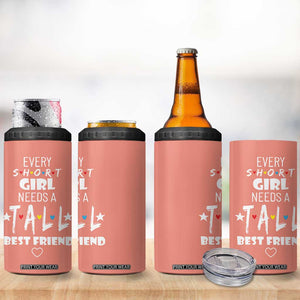 Bestie Gifts 4 in 1 Can Cooler Tumbler Every Short Girl Needs A Tall Best Friend TB10 Print Your Wear