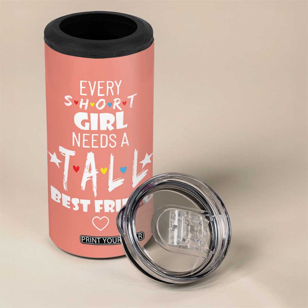 Bestie Gifts 4 in 1 Can Cooler Tumbler Every Short Girl Needs A Tall Best Friend TB10 Print Your Wear