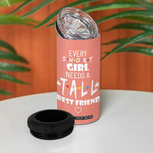 Bestie Gifts 4 in 1 Can Cooler Tumbler Every Short Girl Needs A Tall Best Friend TB10 Print Your Wear