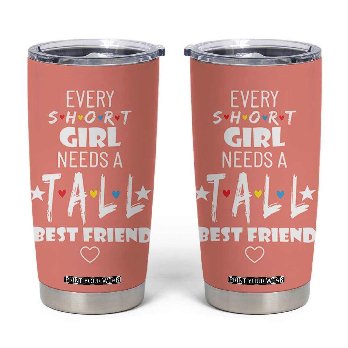 Bestie Gifts Tumbler Cup Every Short Girl Needs A Tall Best Friend TB10 Peach Print Your Wear