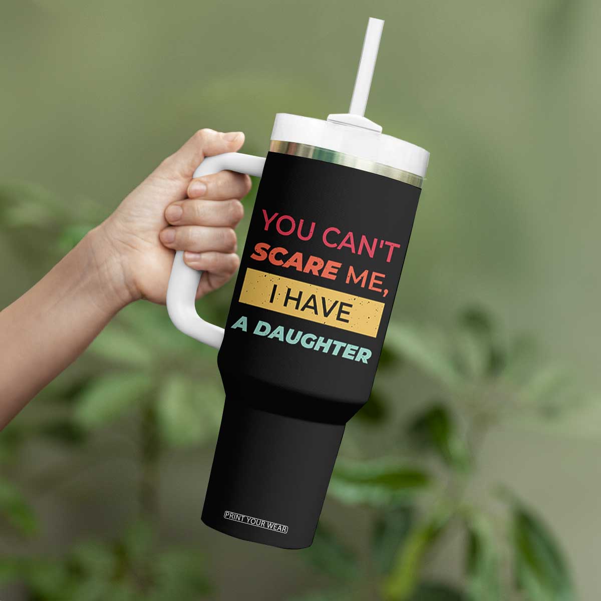 You Can't Scare Me I Have A Daughter Tumbler With Handle Funny Girl Dad Father Joke Fathers Day TB10 Print Your Wear