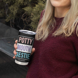 Funny Bestie Gifts Tumbler Cup Potty Mouth Gag Gifts For Women Best Friend BFF Work Bestie TB10 Print Your Wear