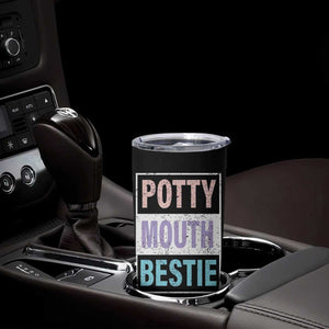 Funny Bestie Gifts Tumbler Cup Potty Mouth Gag Gifts For Women Best Friend BFF Work Bestie TB10 Print Your Wear