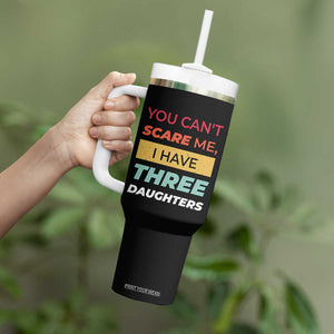 You Can't Scare Me I Have Three Daughters Tumbler With Handle Funny Girl Dad Father Joke Fathers Day TB10 Print Your Wear