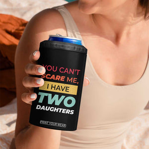 You Can't Scare Me I Have Two Daughters 4 in 1 Can Cooler Tumbler Funny Girl Dad Father Joke Fathers Day TB10 Print Your Wear