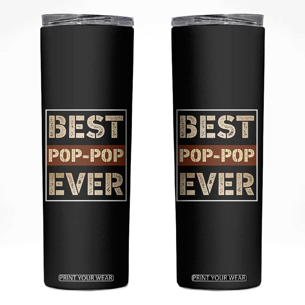 Pop Pop Gifts Skinny Tumbler Best Pop-Pop Ever Fathers Day Poppop Gifts from Grandkids TB10 Black Print Your Wear