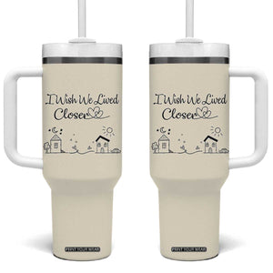 Long Distance Friends Gifts Tumbler With Handle I Wish We Lived Closer Besties Sister Friendship Birthday Gift TB10 One Size: 40 oz Beige Print Your Wear