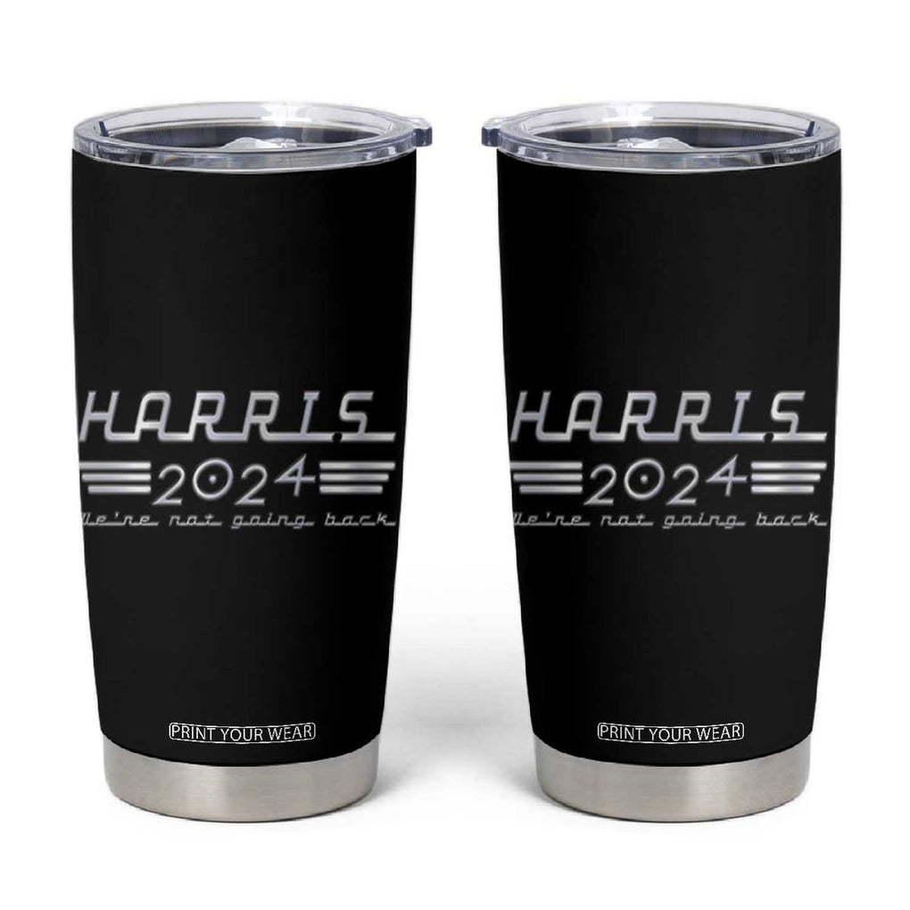 Kamala Harris 24 President Tumbler Cup We're Not Going Back 47 th President USA America 2024 Election TB10 Black Print Your Wear