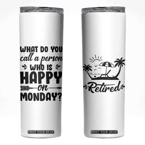 Funny Retirement Gifts Skinny Tumbler Happy Retiree Gag Farewell Present For Coworkers TB10 White Print Your Wear
