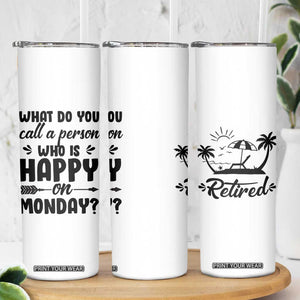 Funny Retirement Gifts Skinny Tumbler Happy Retiree Gag Farewell Present For Coworkers TB10 Print Your Wear