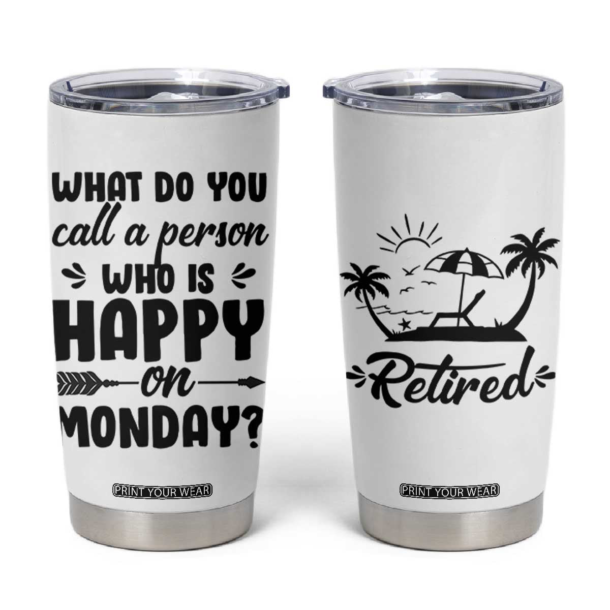 Funny Retirement Gifts Tumbler Cup Happy Retiree Gag Farewell Present For Coworkers TB10 White Print Your Wear