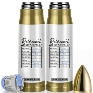 Funny Retirement Gifts Bullet Tumbler Retirement Weekly Schedule TB10 White Print Your Wear
