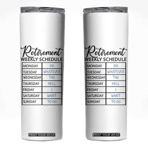 Funny Retirement Gifts Skinny Tumbler Retirement Weekly Schedule TB10 White Print Your Wear
