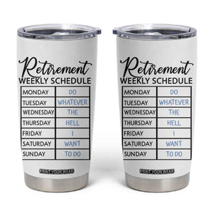 Funny Retirement Gifts Tumbler Cup Retirement Weekly Schedule TB10 White Print Your Wear