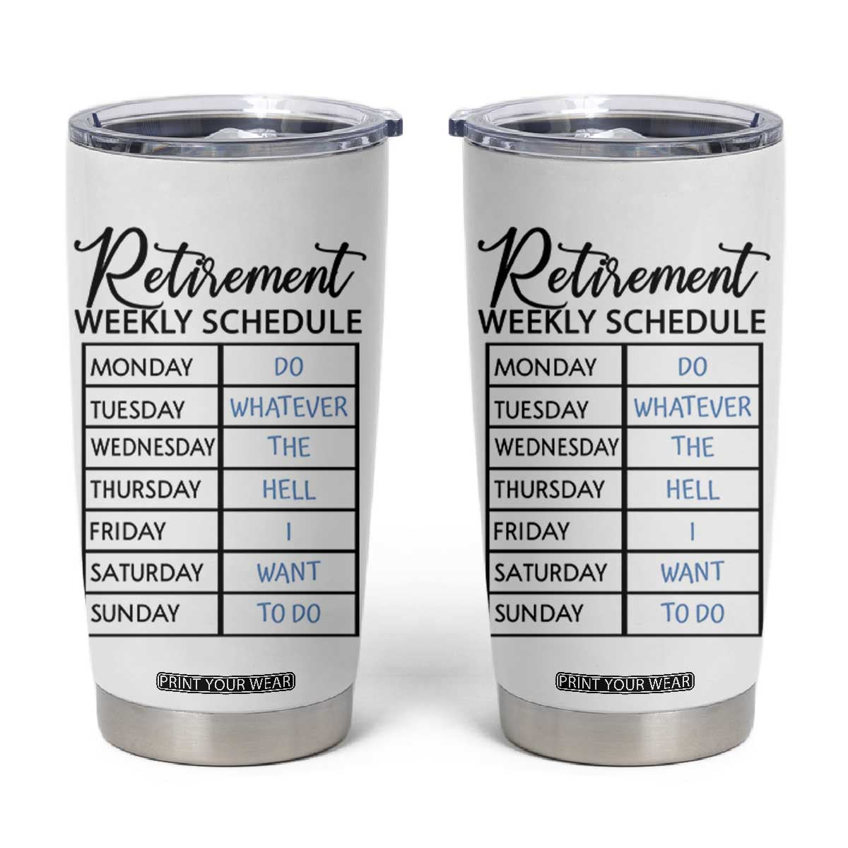 Funny Retirement Gifts Tumbler Cup Retirement Weekly Schedule TB10 White Print Your Wear