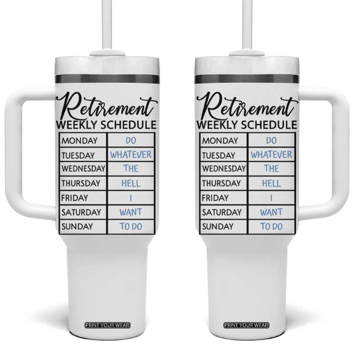 Funny Retirement Gifts Tumbler With Handle Retirement Weekly Schedule TB10 One Size: 40 oz White Print Your Wear