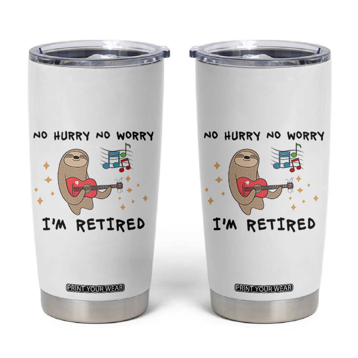 Funny Retirement Gift Tumbler Cup No Hurry No Worry Im Retired TB10 White Print Your Wear