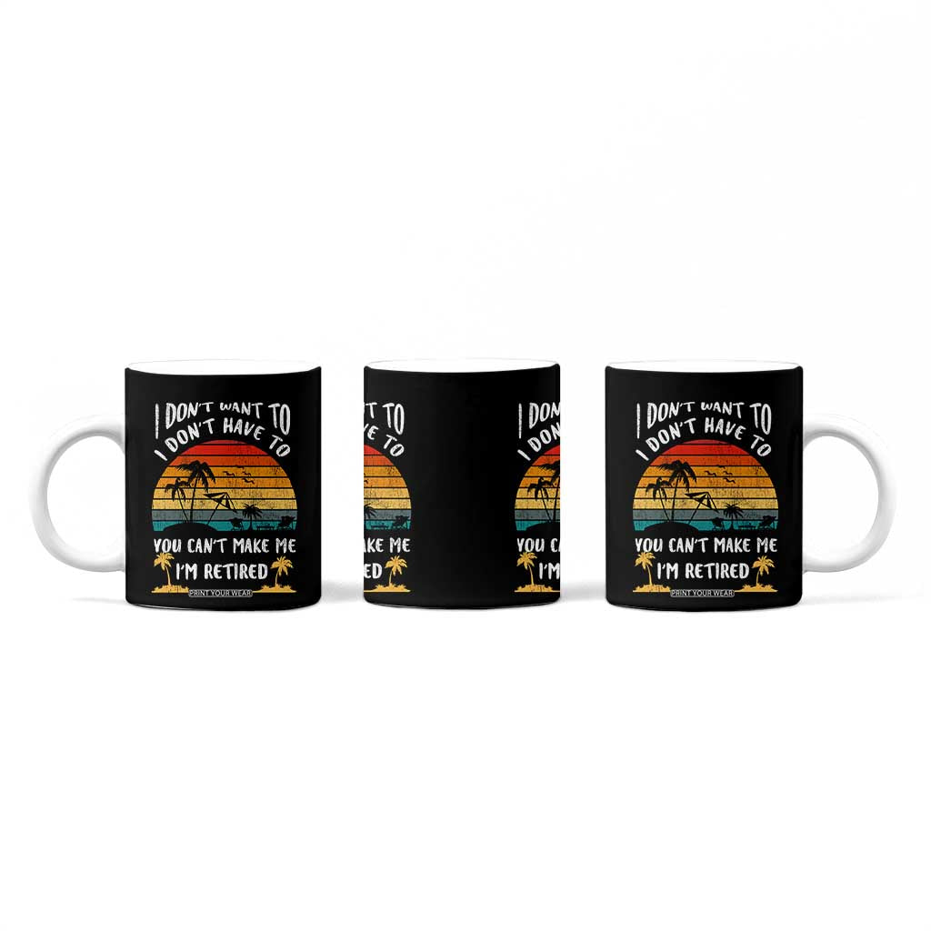 Retirement Gift Coffee Mug Retro Funny You Cant Make Me Im Retired TB10 Print Your Wear