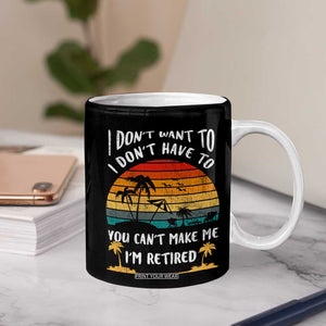 Retirement Gift Coffee Mug Retro Funny You Cant Make Me Im Retired TB10 Print Your Wear