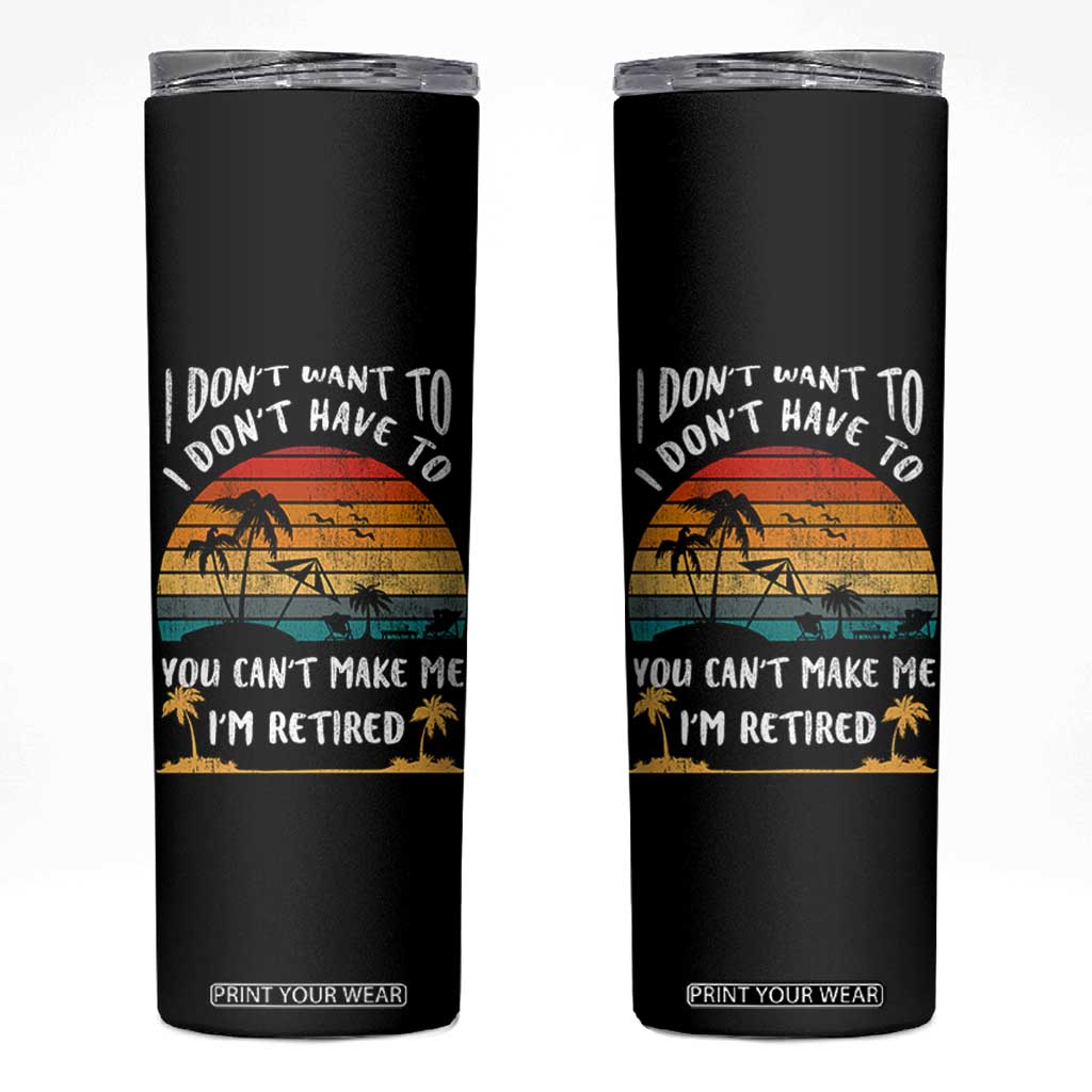 Retirement Gift Skinny Tumbler Retro Funny You Cant Make Me Im Retired TB10 Black Print Your Wear