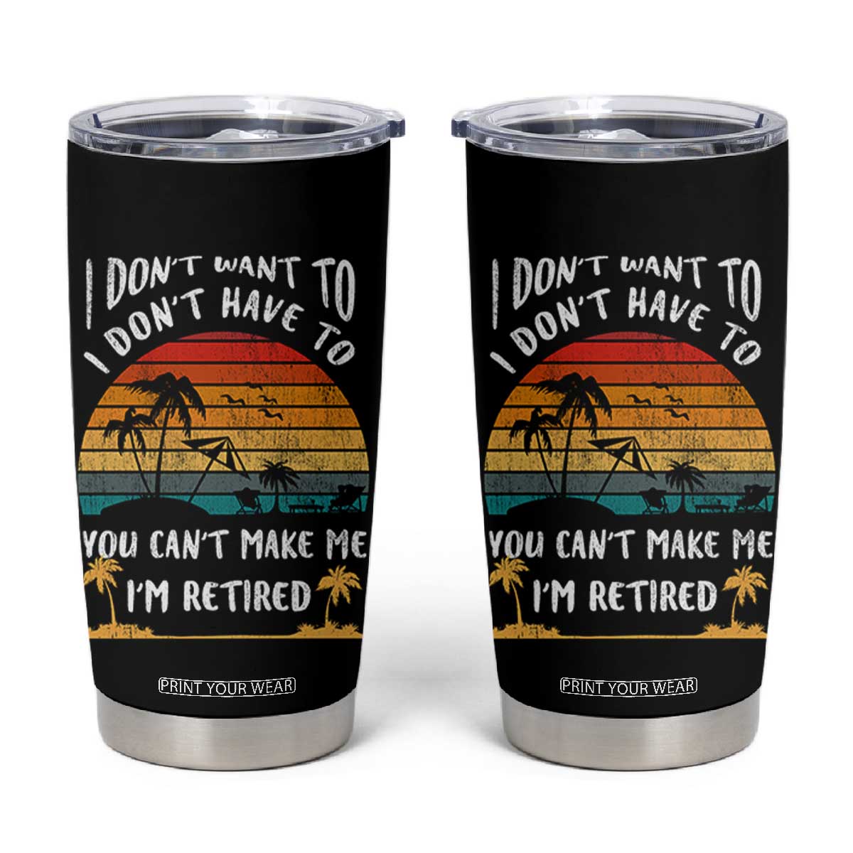 Retirement Gift Tumbler Cup Retro Funny You Cant Make Me Im Retired TB10 Black Print Your Wear