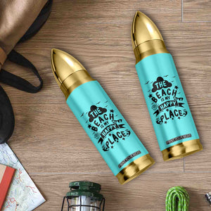 Beach Vacation Bullet Tumbler The Beach Is My Happy Place Summer Holiday Gift TB10 Print Your Wear