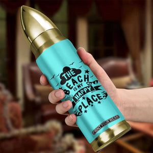 Beach Vacation Bullet Tumbler The Beach Is My Happy Place Summer Holiday Gift TB10 Print Your Wear