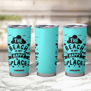 Beach Vacation Tumbler Cup The Beach Is My Happy Place Summer Holiday Gift TB10 Print Your Wear