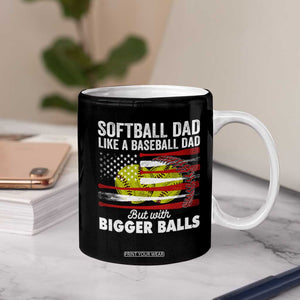 Softball Dad Gifts Coffee Mug Like A Baseball Dad But With Bigger Balls Funny Fathers Day TB10 Print Your Wear