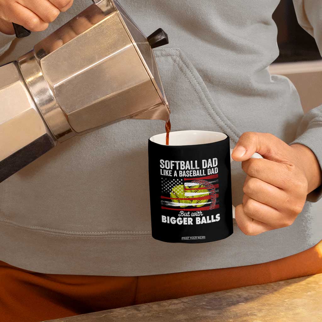 Softball Dad Gifts Coffee Mug Like A Baseball Dad But With Bigger Balls Funny Fathers Day TB10 Print Your Wear