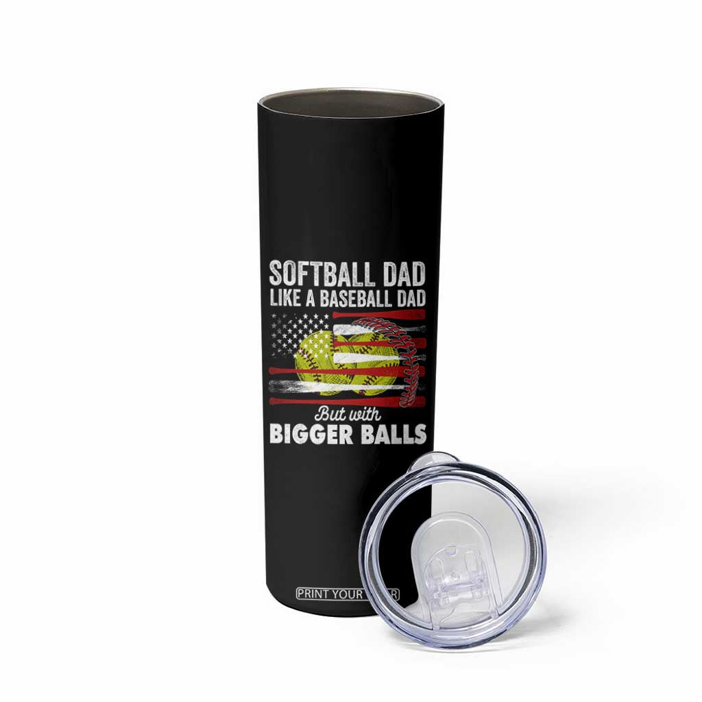 Softball Dad Gifts Skinny Tumbler Like A Baseball Dad But With Bigger Balls Funny Fathers Day TB10 Print Your Wear