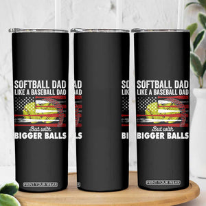 Softball Dad Gifts Skinny Tumbler Like A Baseball Dad But With Bigger Balls Funny Fathers Day TB10 Print Your Wear