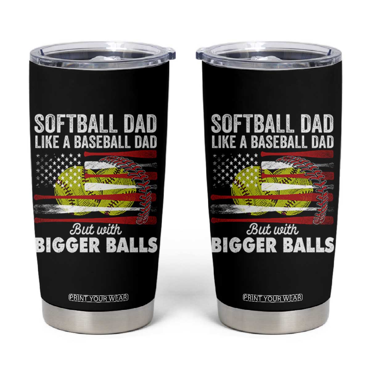 Softball Dad Gifts Tumbler Cup Like A Baseball Dad But With Bigger Balls Funny Fathers Day TB10 Black Print Your Wear