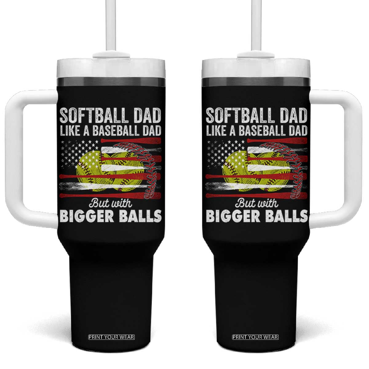 Softball Dad Gifts Tumbler With Handle Like A Baseball Dad But With Bigger Balls Funny Fathers Day TB10 One Size: 40 oz Black Print Your Wear