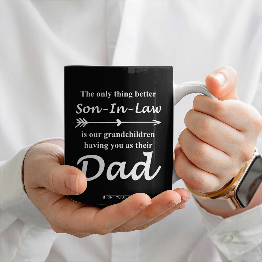 Son In Law Gifts Coffee Mug Our Grandchildren Having You As Dad SIL Fathers Day Gift From MIL TB10 Print Your Wear