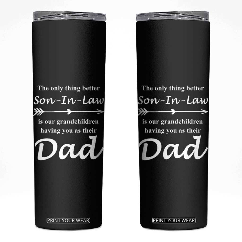 Son In Law Gifts Skinny Tumbler Our Grandchildren Having You As Dad SIL Fathers Day Gift From MIL TB10 Black Print Your Wear