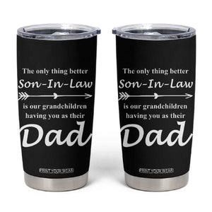 Son In Law Gifts Tumbler Cup Our Grandchildren Having You As Dad SIL Fathers Day Gift From MIL TB10 Black Print Your Wear