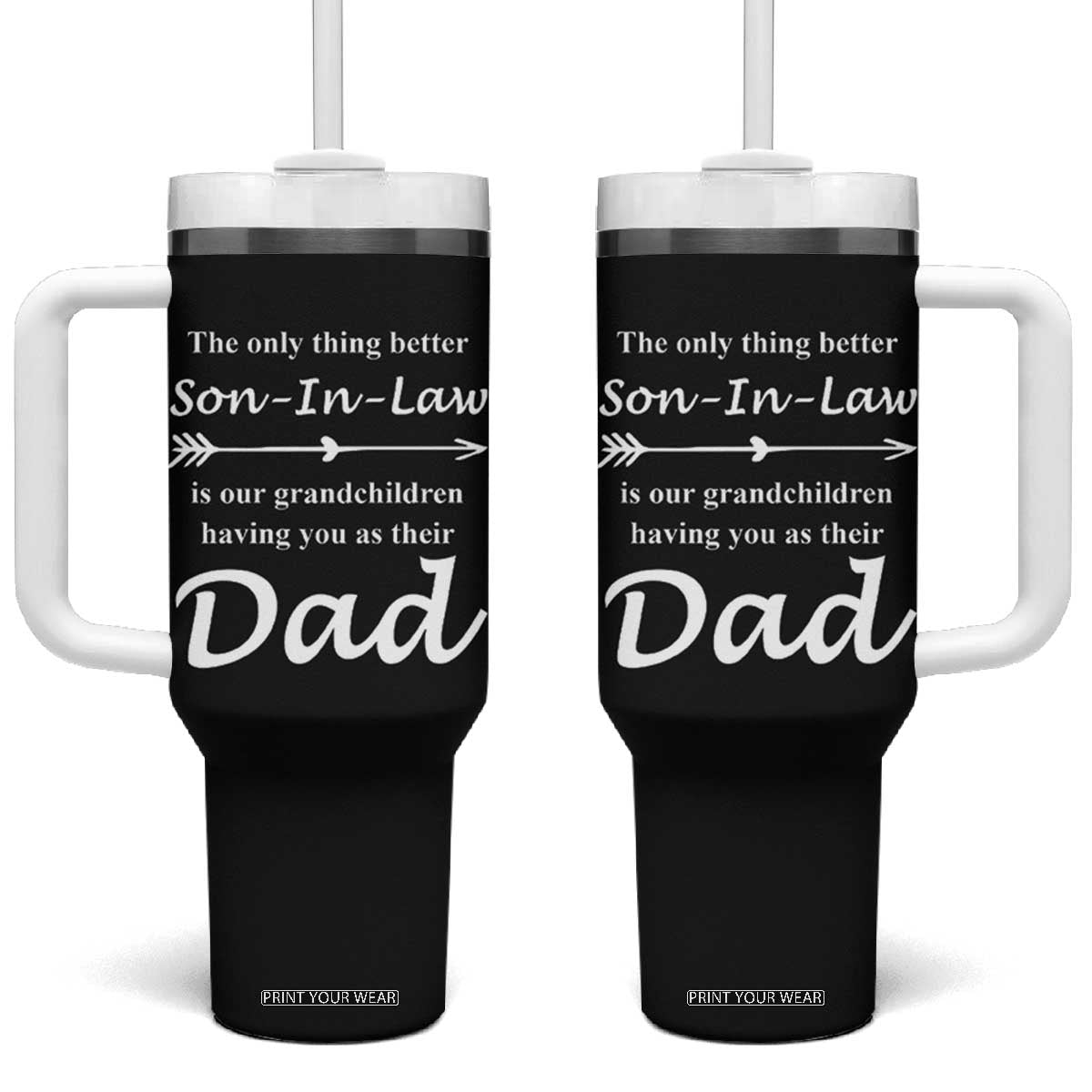 Son In Law Gifts Tumbler With Handle Our Grandchildren Having You As Dad SIL Fathers Day Gift From MIL TB10 One Size: 40 oz Black Print Your Wear