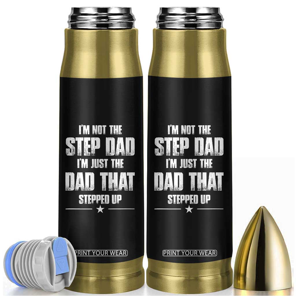 Bonus Dad Gifts Bullet Tumbler Funny Not Step Dad Stepped Im Stepped Up Dads TB10 Black Print Your Wear