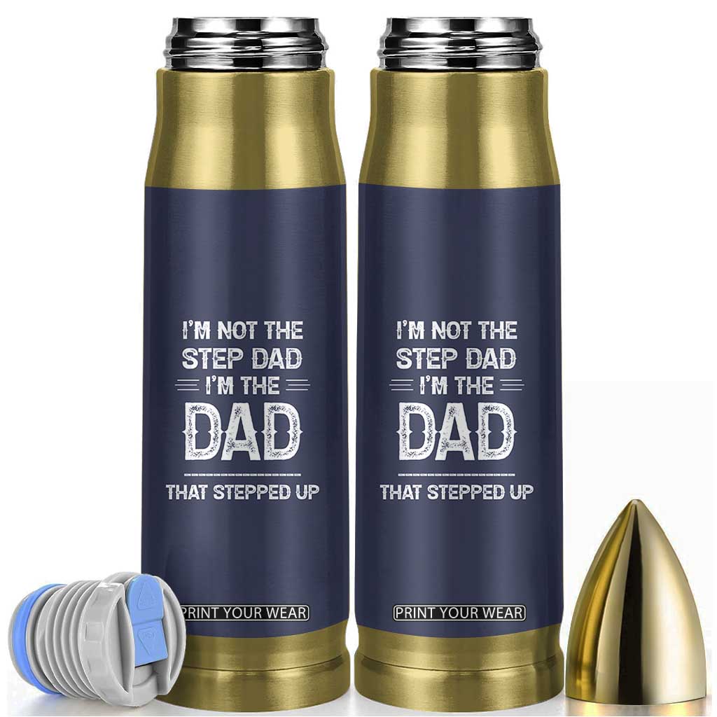 Bonus Dad Gifts Bullet Tumbler Funny Not Step Dad Im Stepped Up Dads TB10 Navy Print Your Wear